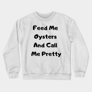 Feed me For her Crewneck Sweatshirt